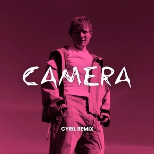 Camera (CYRIL Remix)