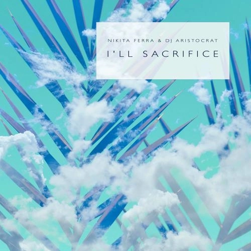 I'll Sacrifice (Original Mix)
