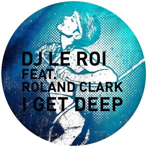 I Get Deep (Late Nite Tuff Guy Remix) [feat. Roland Clark]