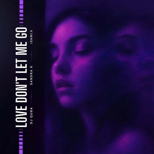 Love Don't Let Me Go