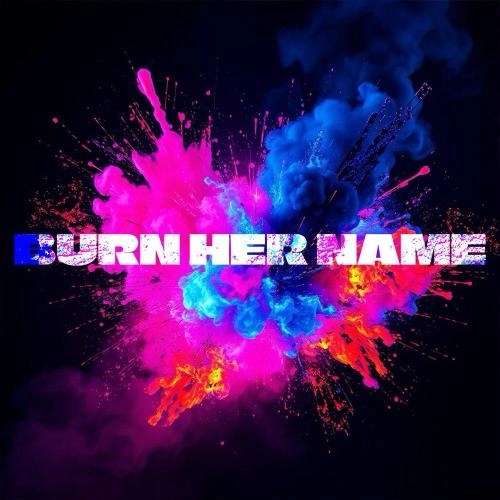 BURN HER NAME