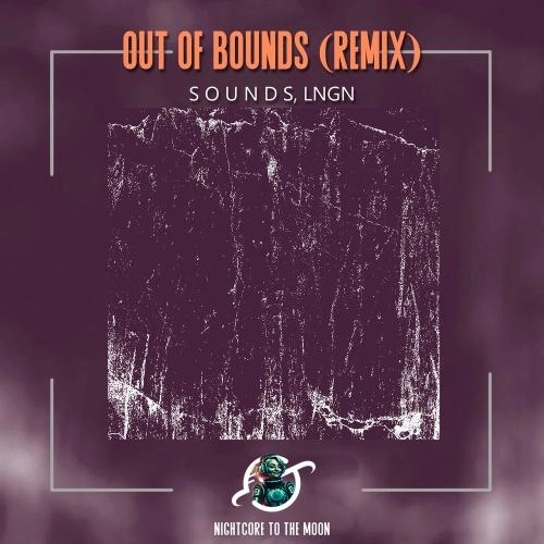 Out Of Bounds (S O U N D S & Lngn Remix) (Nightcore)
