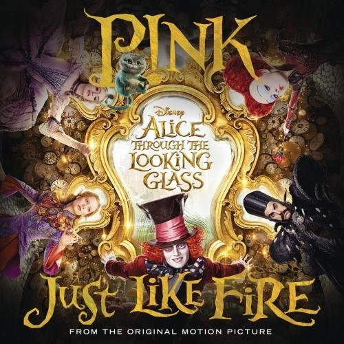 Just Like Fire (From Alice Through the Looking Glass)
