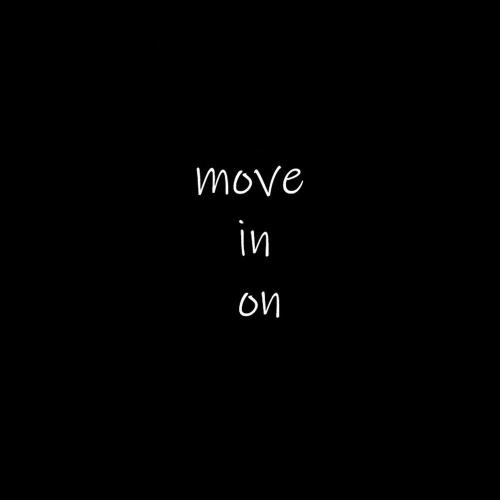 Move In On