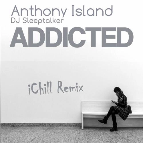 Addicted (Ichill Remix)