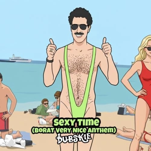 Sexy Time (Borat Very Nice Anthem)