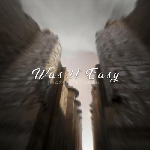 Was It Easy (feat. Imran)